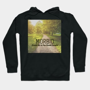 Morbid Fresh Air Is For Dead People Hoodie